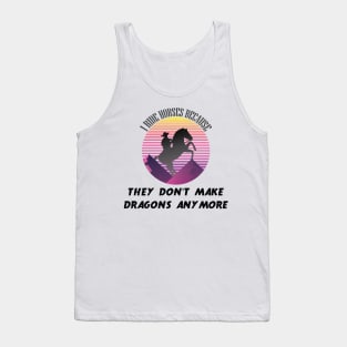 I Ride Horses Because They Don't Make Dragons Anymore Tank Top